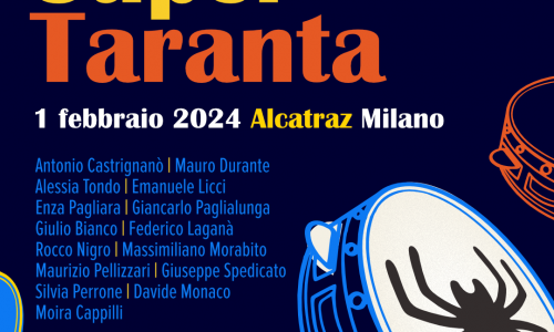 Super Taranta - Diretta da Antonio Castrignanò e Mauro Durante: il 01 Febbraio, Milano 